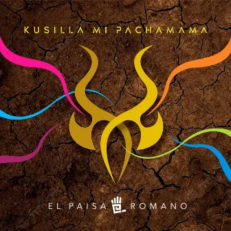 Kusilla mi Pachamama by El Paisa Romano