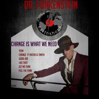 Change Is What We Need by Dr Funkenstein