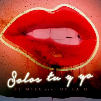 Solos Tu y Yo by El Mike