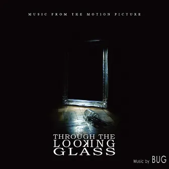 Through the Looking Glass (Original Soundtrack) by Bug