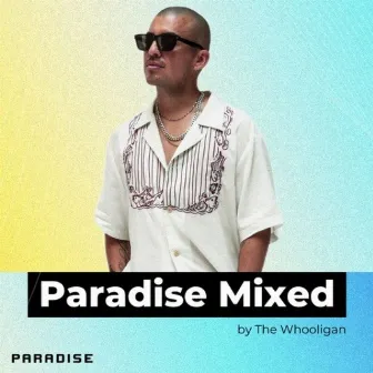 Paradise Mixed (DJ Mix) by The Whooligan