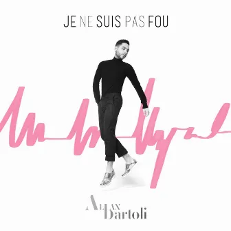 Je ne suis pas fou by Alban Bartoli