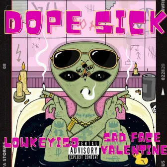 Dope Sick by Sad Face Valentine