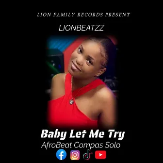 BABY LET ME TRY AFROBEAT COMPA SOLO by LIONBEATZZ