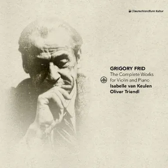 Frid: The Complete Works for Violin and Piano by Grigory Frid