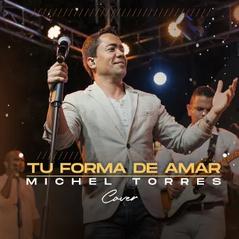 Tu Forma de Amar (En Vivo) [Cover] by Michel Torres