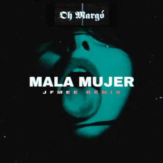 Mala Mujer (JFMee Remix) by Oh Margó