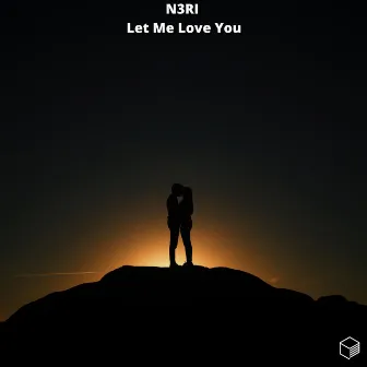 Let Me Love You by N3RI