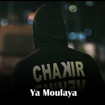 Ya Moulaya by Chakir