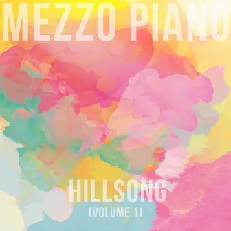 Hillsong, Vol. 1 by Mezzo Piano