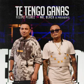 Te Tengo Ganas by Felipe Peláez