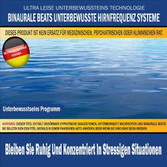 Bleiben Sie Ruhig Und Konzentriert In Stressigen Situationen by Binaurale Beats Unterbewusste Hirnfrequenz Systeme