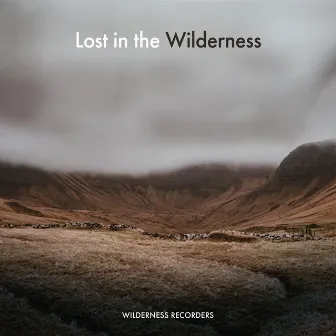 Lost in the Wilderness by Wilderness Recorders