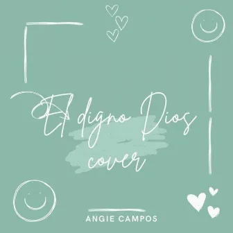 El digno Dios (Cover) by Angie Campos