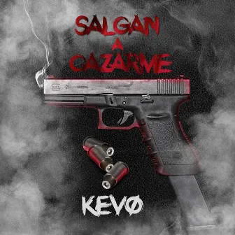 Salgan a Cazarme by Kevo