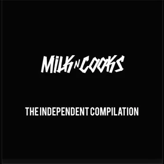 The Independent Compilation by Milk N Cooks