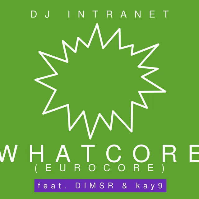 Whatcore? (Eurocore) (feat. DIMSR & Kay9)