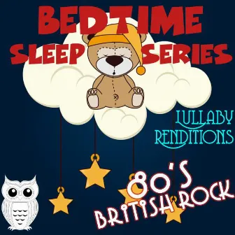 Bedtime Sleep Series: Lullaby Renditions 80's British Rock by The Cheeky Monkeys