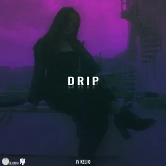 Drip by Jv Kelio