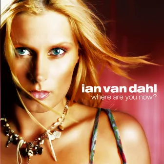 Where Are You Now ? by Ian van Dahl