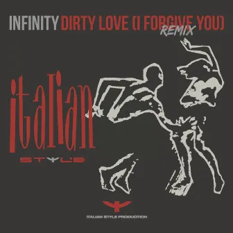 Dirty Love (I Forgive You, Remix) by Infinity