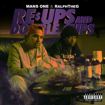 Re $ Ups and Double Cups by Mans One