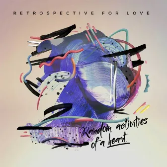 Random Activities of a Heart by Retrospective for Love