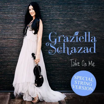 Take On Me (Special String Version) by Graziella Schazad