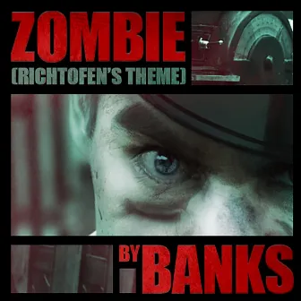 Zombie (Richtofen's Theme) by Banks