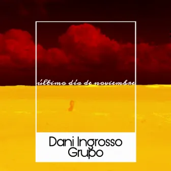 Último día de Noviembre by Dani Ingrosso Grupo