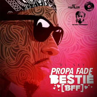 Bestie (Bff) - Single by Propa Fade