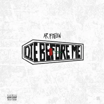 Die Before Me by AR FITEEN