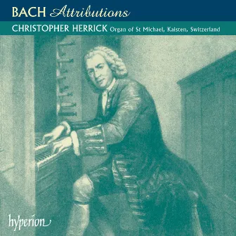 Bach: Attributions for Organ (Complete Organ Works 12) by Christopher Herrick