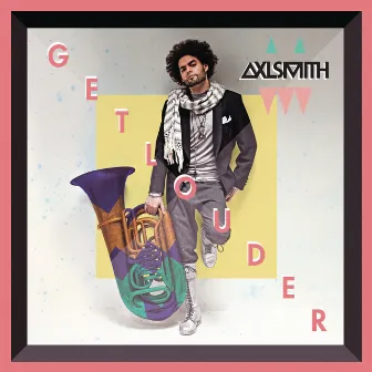 Get Louder by Axl Smith