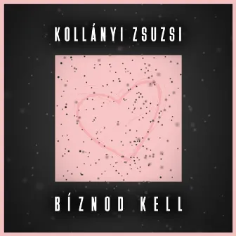 Bíznod kell by Kollányi Zsuzsi