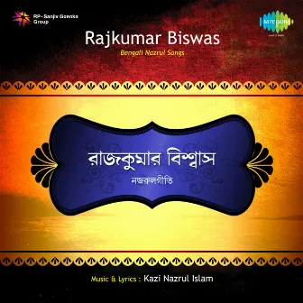 Bengali Nazrul Songs by Rajkumar Biswas