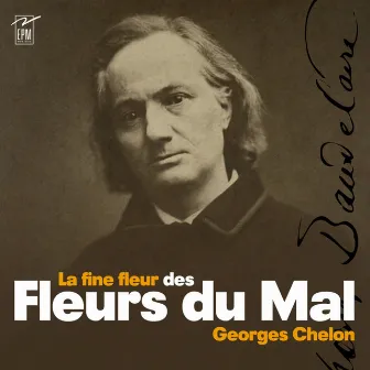 La fine fleur des Fleurs du Mal (Baudelaire) by Georges Chelon