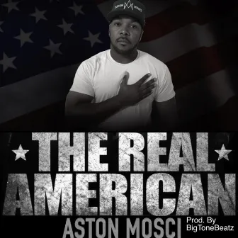 The Real American (Chapter Three) by Aston Mosci