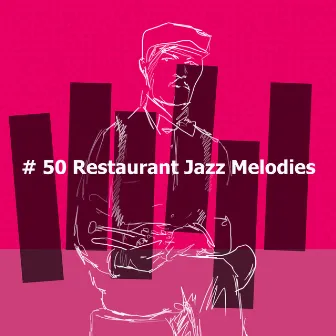 # 50 Restaurant Jazz Melodies by Unknown Artist