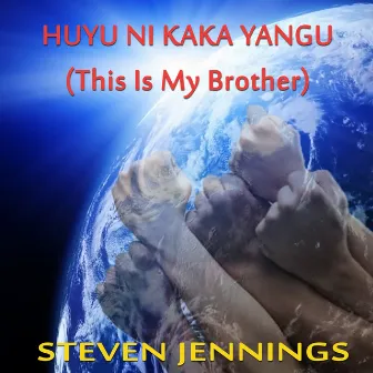 Huyu Ni Kaka Yangu by Steven Jennings