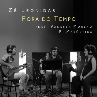 Fora do Tempo by Zé Leônidas