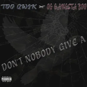 Don't Nobody Give A by TooQwik