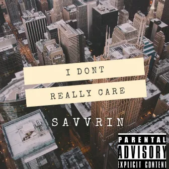 I Don't Really Care by Savvrin