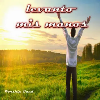 Levanto Mis Manos by Worship Band