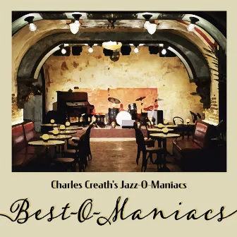 Best-O-Maniacs by Charles Creath's Jazz-O-Maniacs