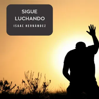 Sigue Luchando (En Vivo) by Isaac Hernandez