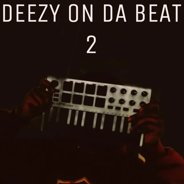 DEEZY ON DA BEAT 2