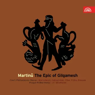 Martinů: The Epic of Gilgamesh by Marcela Machotkova