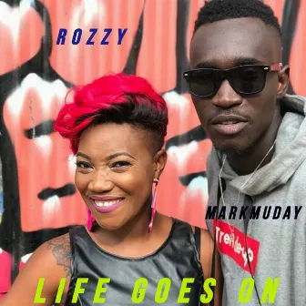 Life Goes On by ROZZY