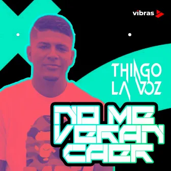 No Me Veran Caer by Thiago La Voz